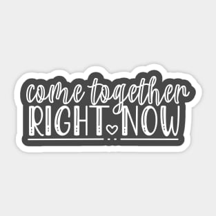 Come Together Right Now Protest for Change and Freedom Sticker